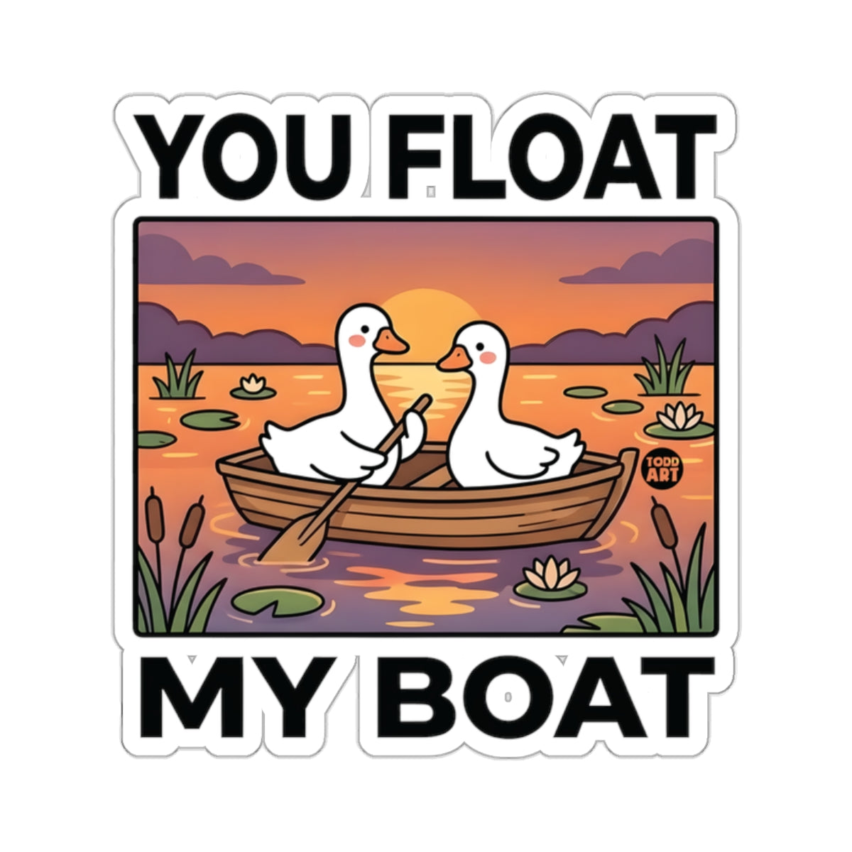 YOU FLOAT MY BOAT Ducks Romantic Sunset Lake 