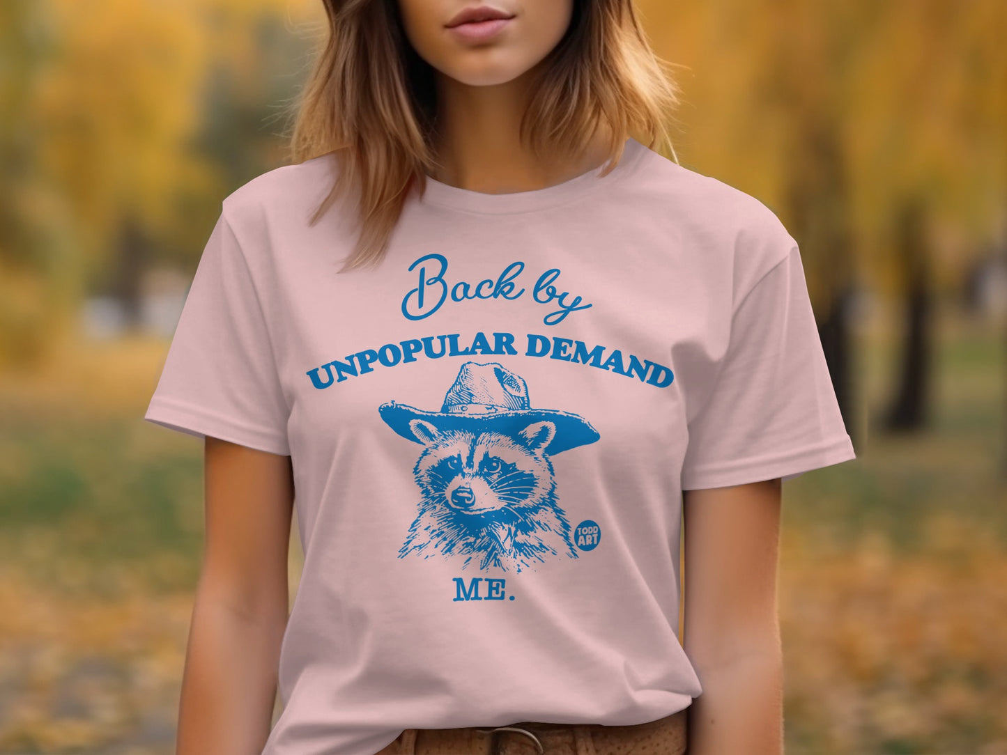 Back By Unpopular Demand Me Raccoon Shirt