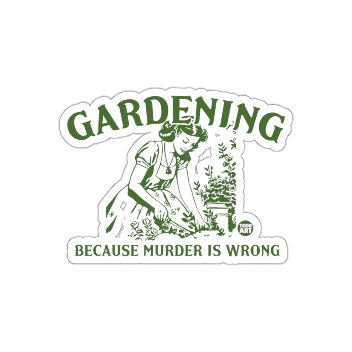Gardening Because Murder Is Wrong Funny Humor sticker