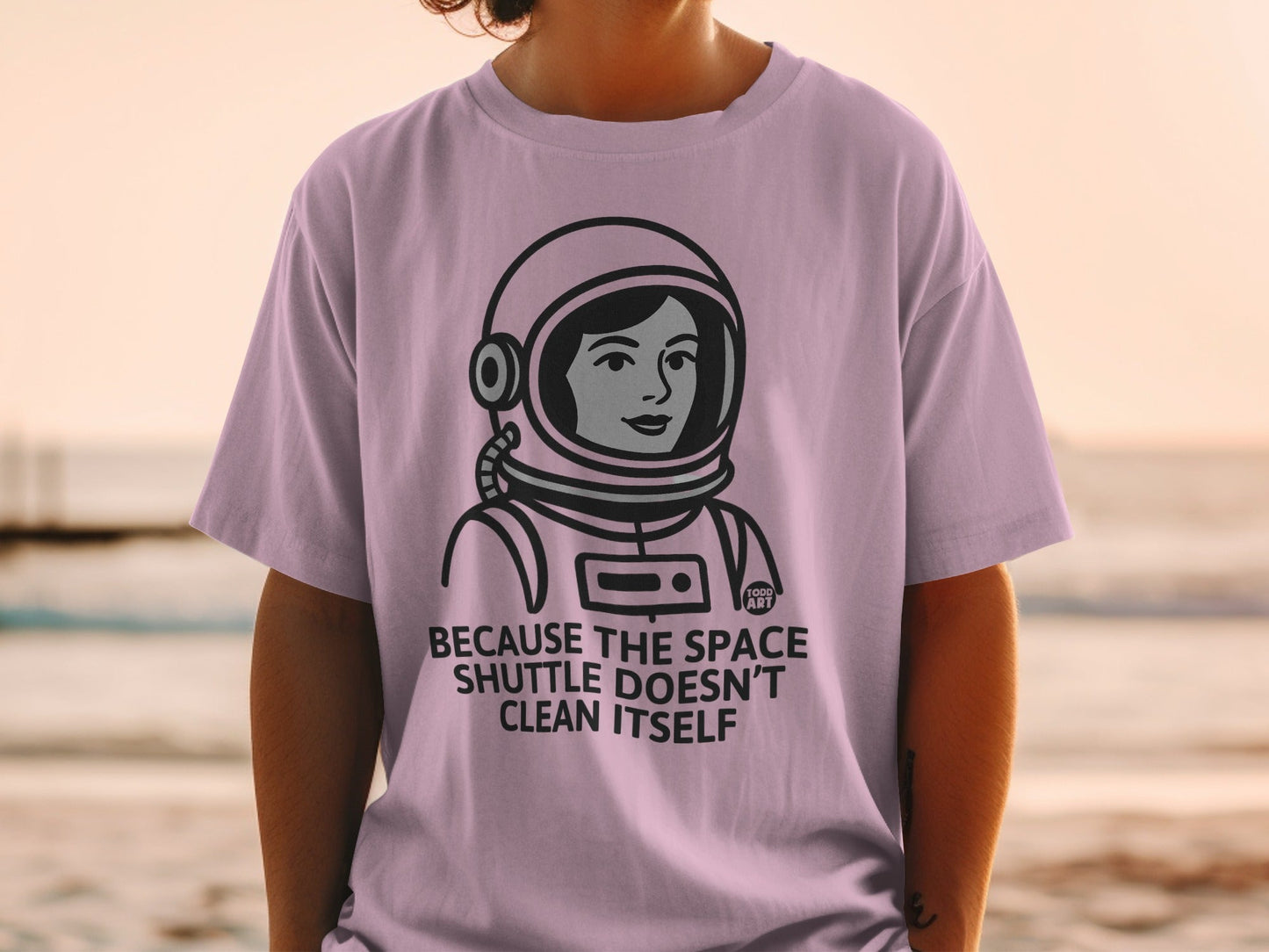 Because The Space Shuttle Doesn't Clean Itself T-Shirt