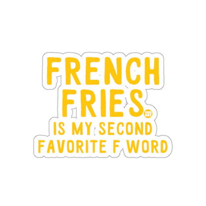 French Fries Is My Second Favorite F Word Sticker