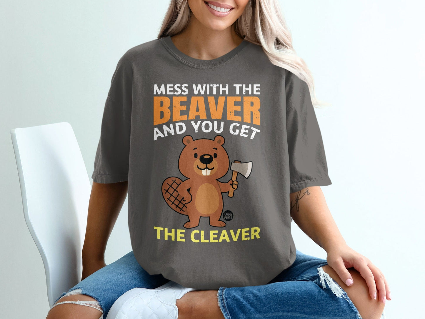 Mess With The Beaver And You Get The Cleaver T-shirt