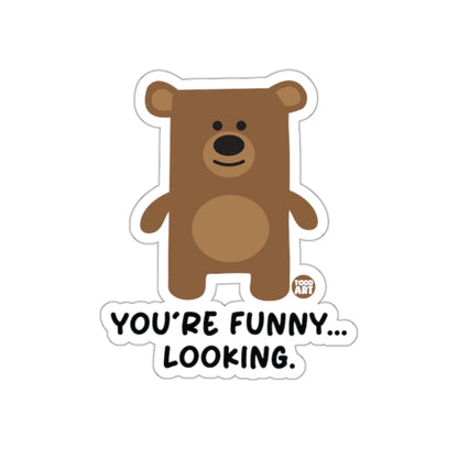 You're Funny Looking Bear Humorous Sticker Product
