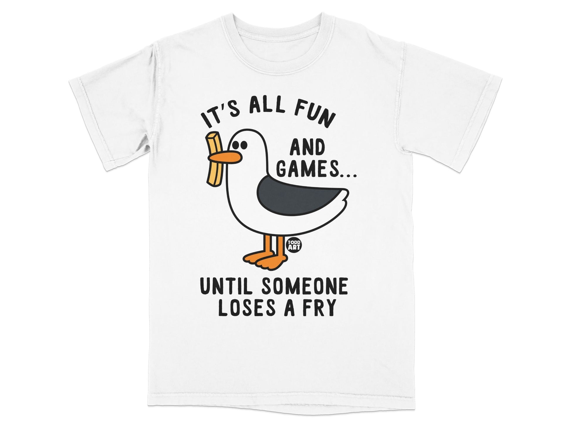 It's All Fun and Games Until Someone Loses a Fry T-shirt
