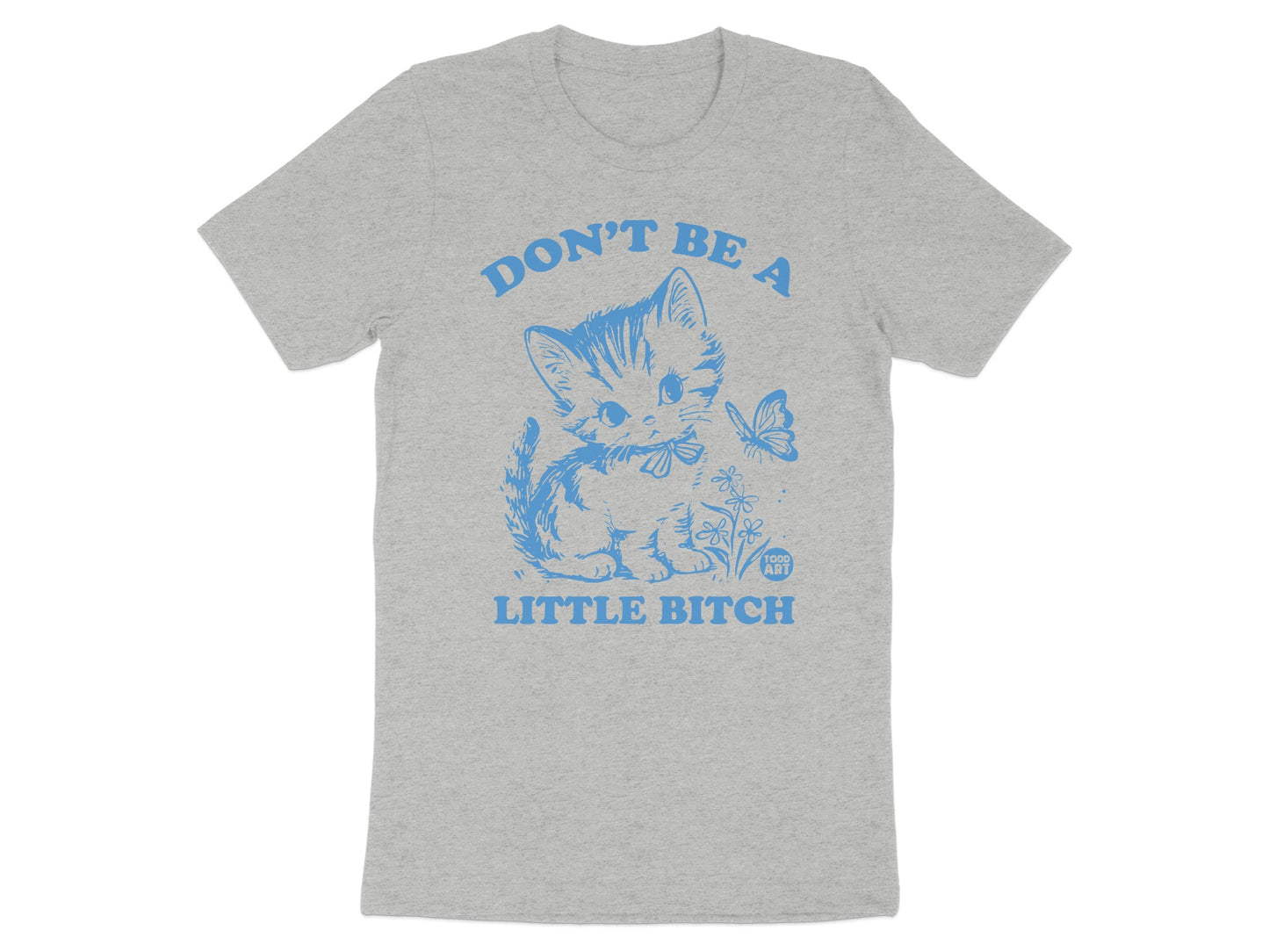 Don't Be A Little Bitch Cat and Butterfly T-Shirt