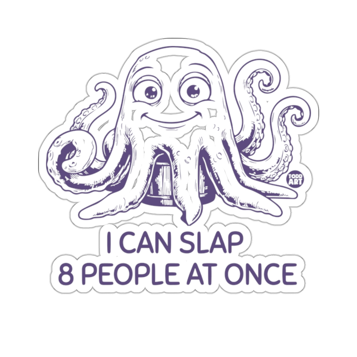 Cartoon Octopus I CAN SLAP 8 PEOPLE AT ONCE 