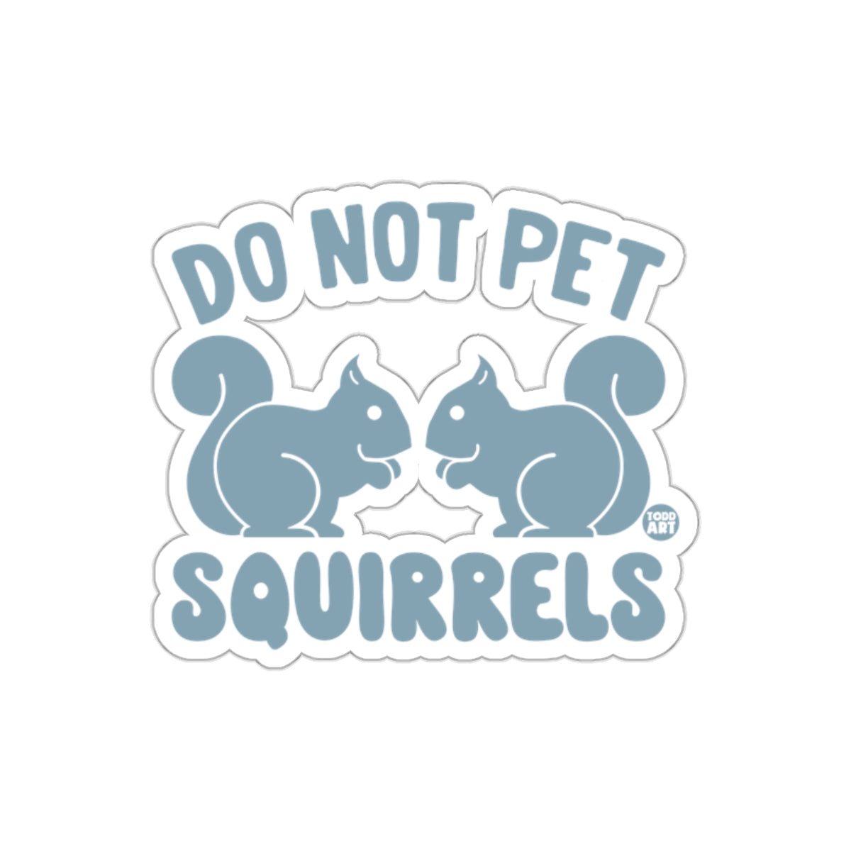 Do Not Pet Squirrels Funny Animal Warning Message sticker