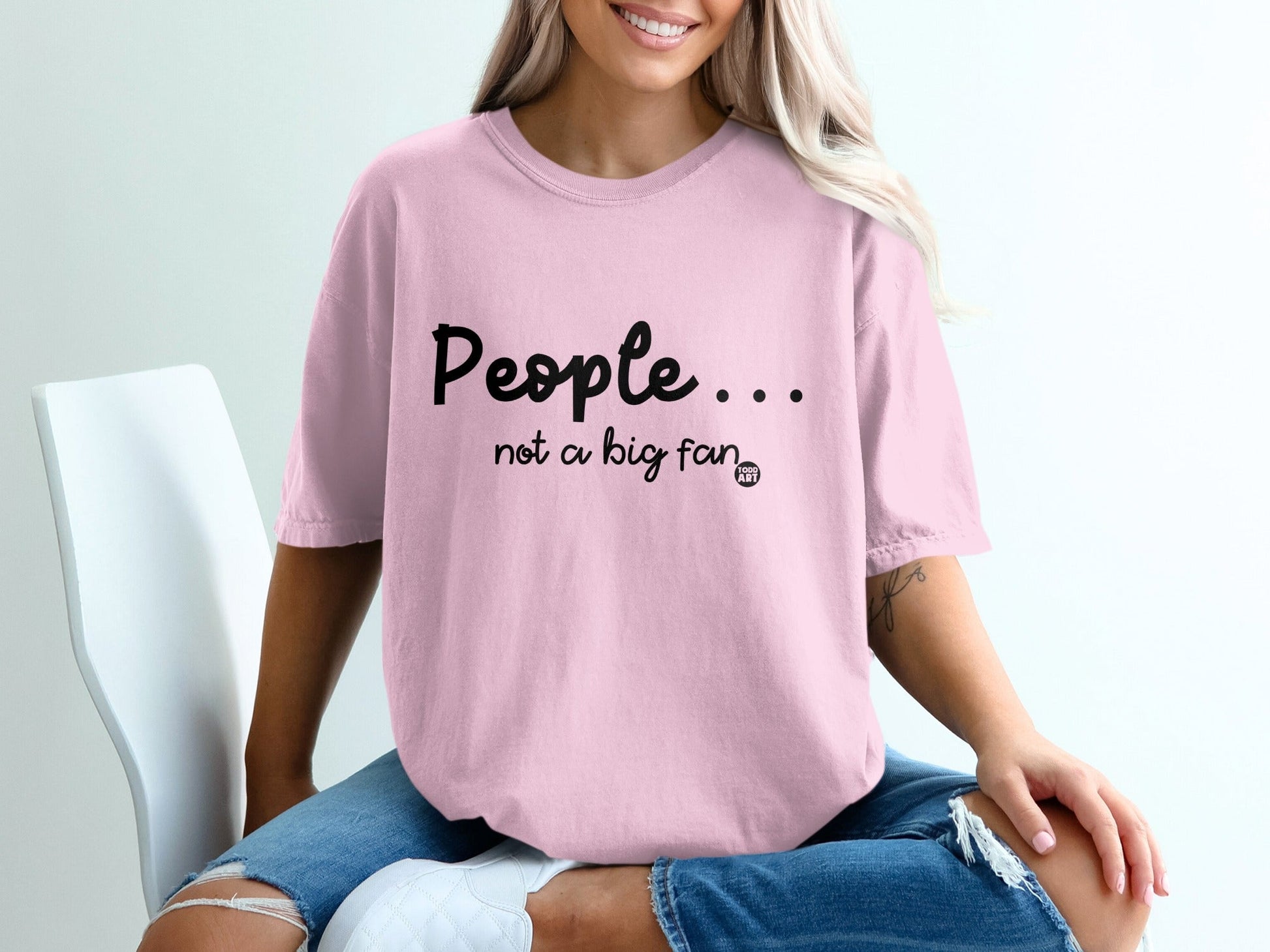 People Not A Big Fan T-Shirt Casual Top Trendy Tee
