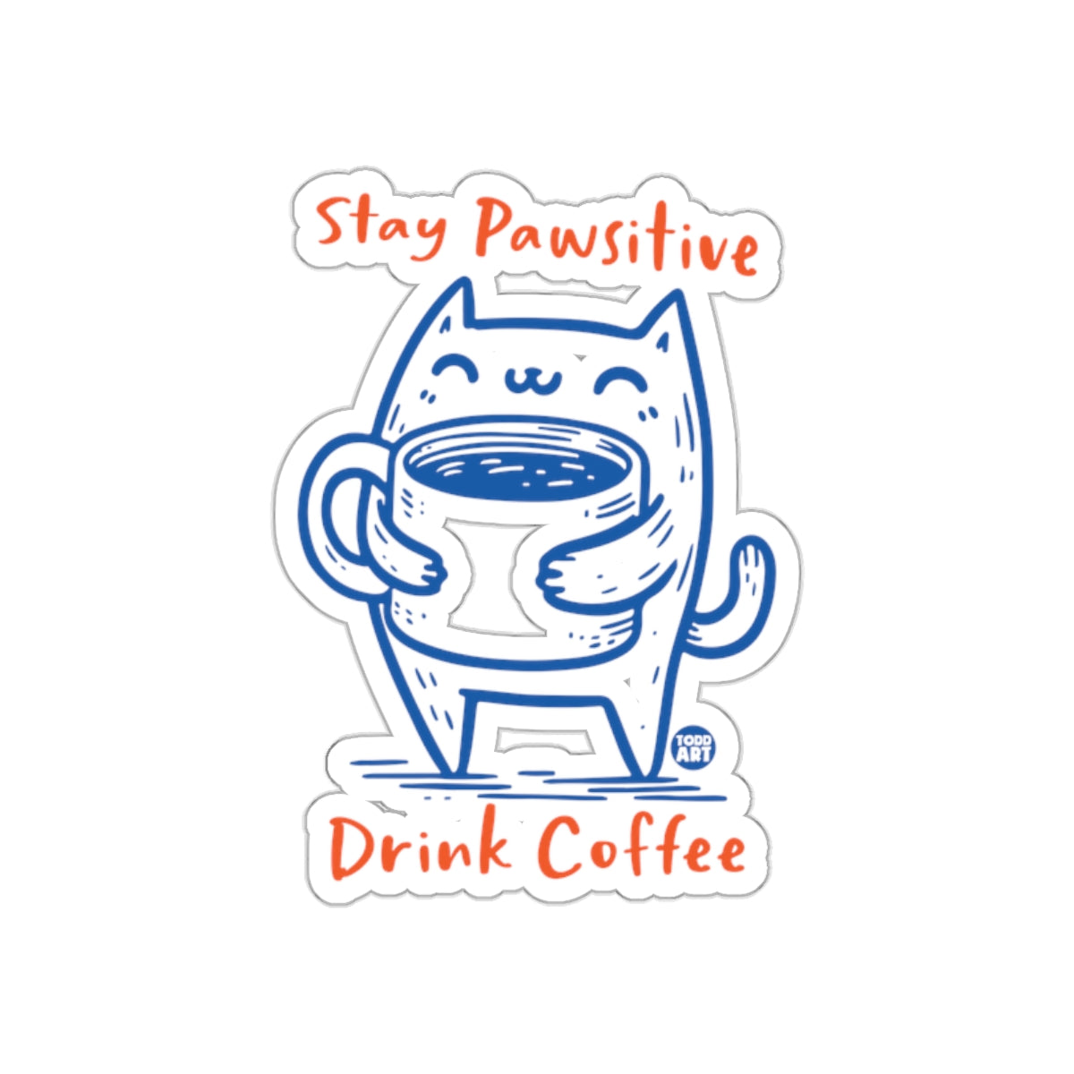 Stay Pawsitive Drink Coffee Sticker Art