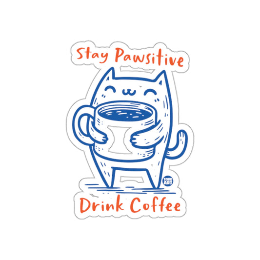 Stay Pawsitive Drink Coffee Sticker Art