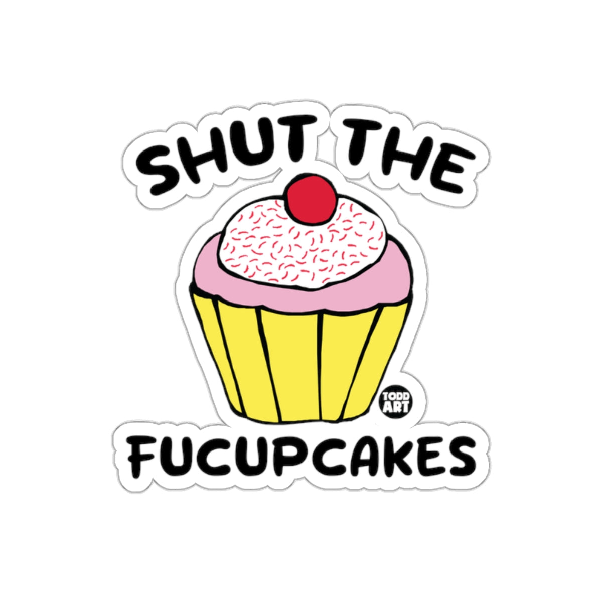 Shut The Fucupcakes Funny Sticker for Laptops and Notebooks