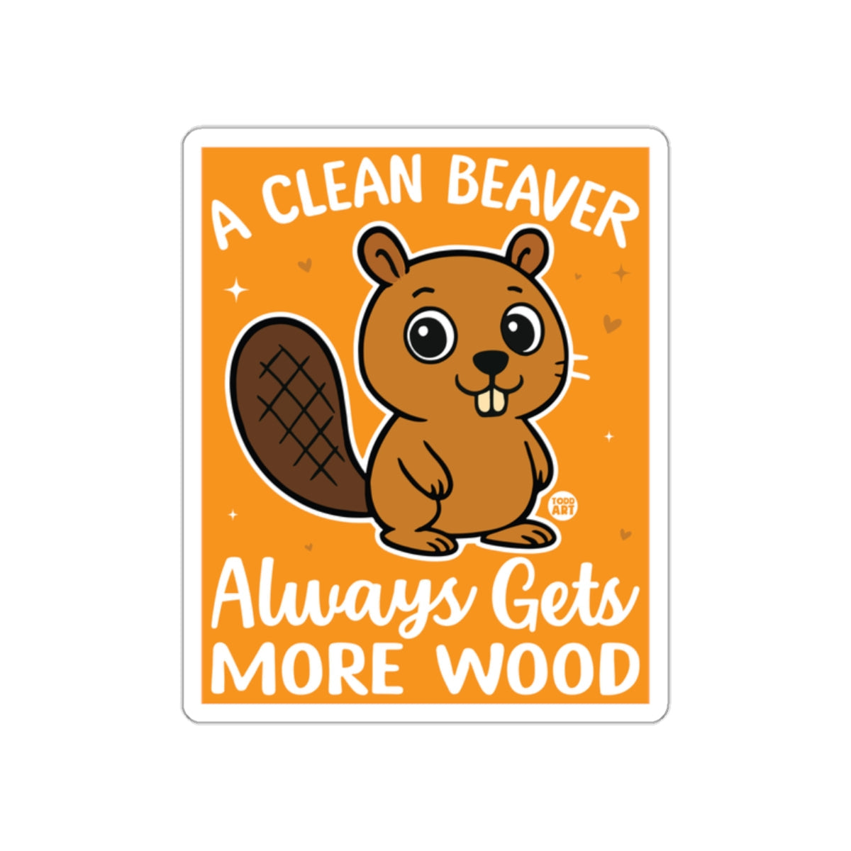 A Clean Beaver Always Gets More Wood Sticker