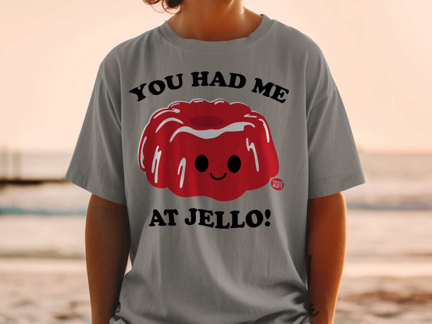 You Had Me At Jello Graphic T-shirt for Fun Style
