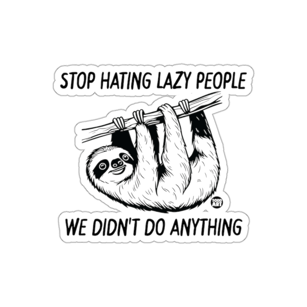 Stop Hating Lazy People Sloth Funny Design sticker