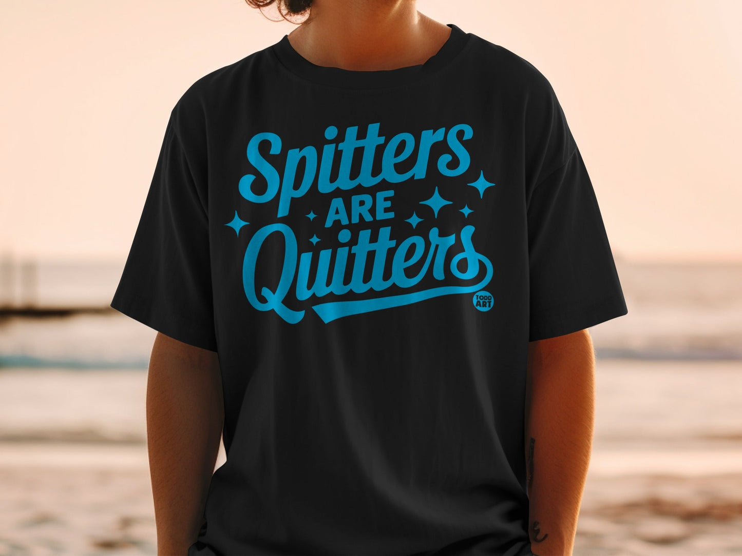 Spitters Are Quitters Todd Art Graphic T-Shirt