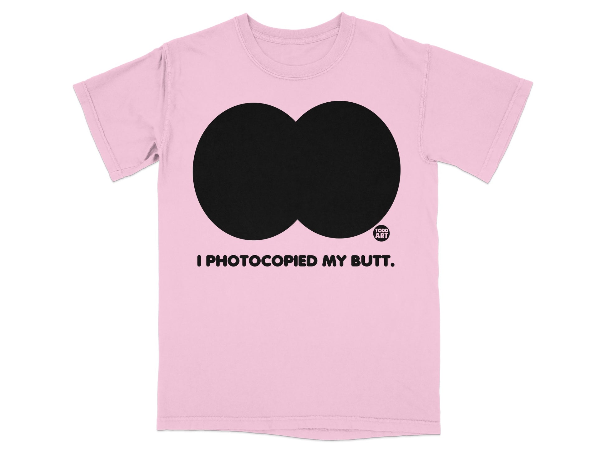Pink I Photocopied My Butt Todd Art Funny product type