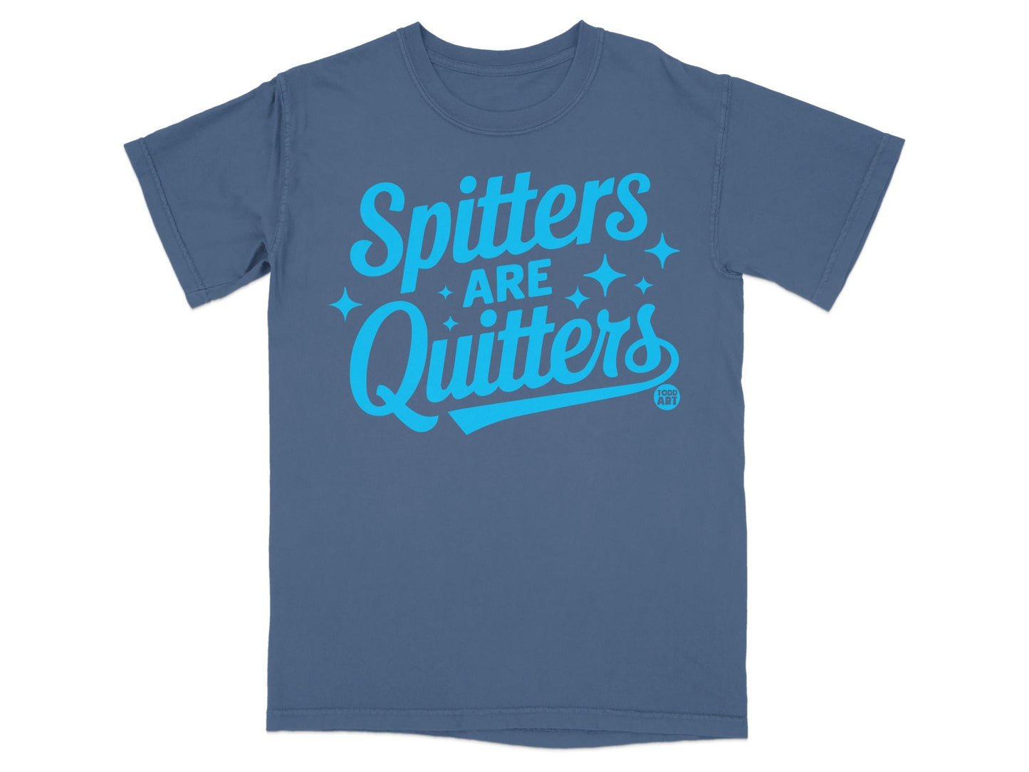 Spitters Are Quitters Graphic T-shirt Comfortable Fit