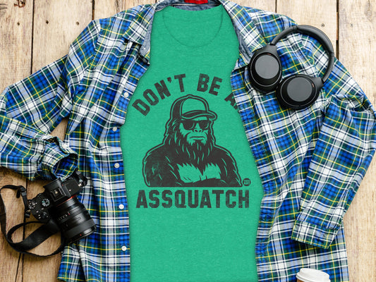 Don't Be A Assquatch Funny Graphic Tee Shirt