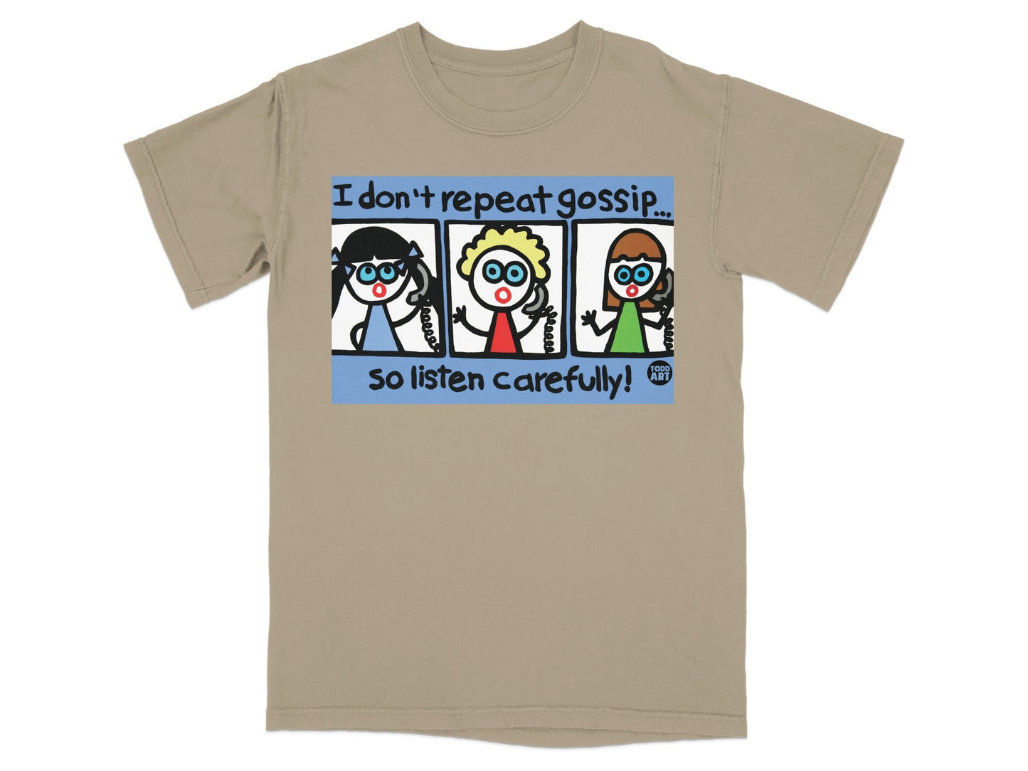 I Don't Repeat Gossip So Listen Carefully T-Shirt
