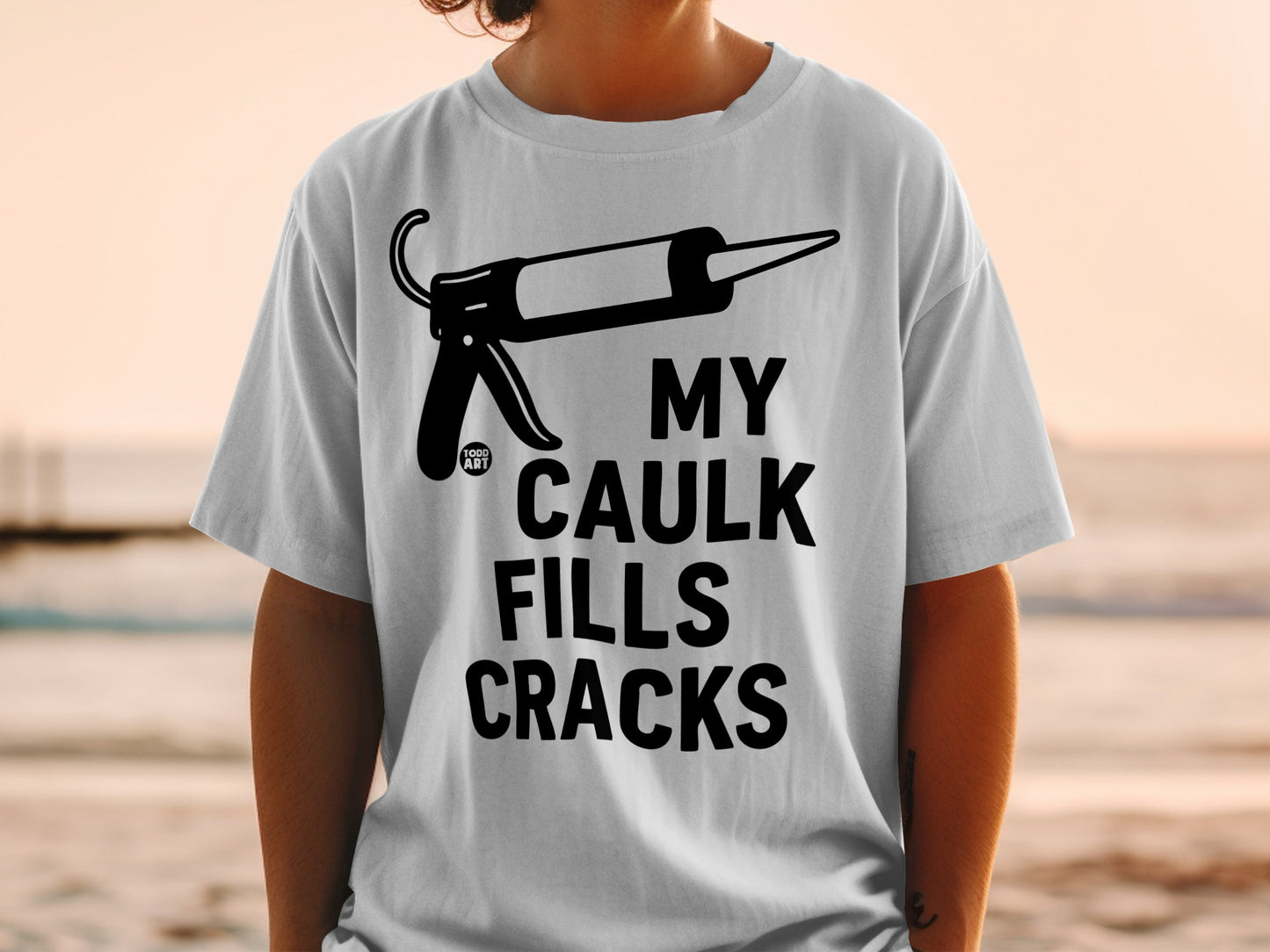 My Caulk Fills Cracks Funny Caulk Gun Design product type