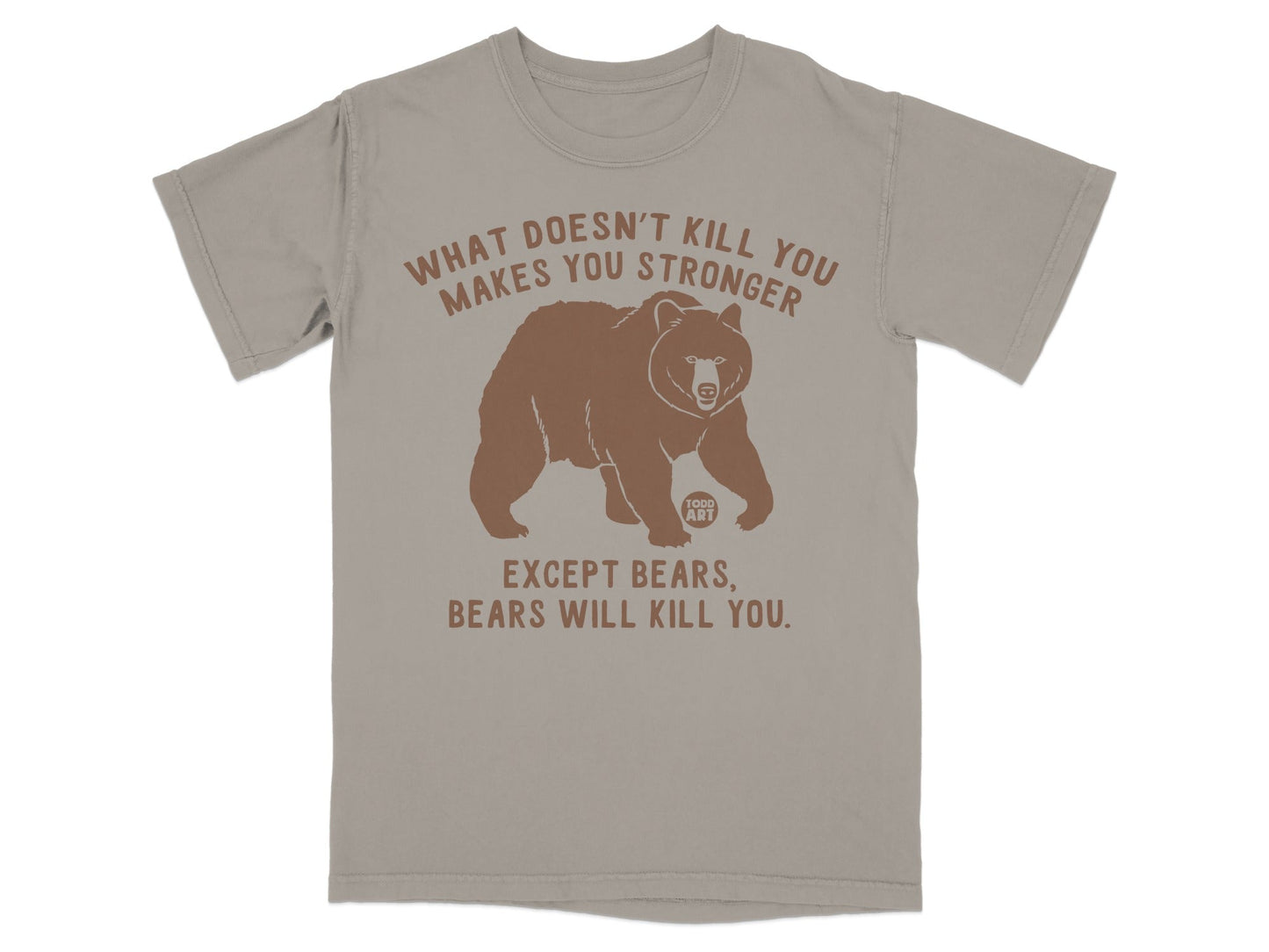 What Doesn't Kill You Except Bears Will Kill You Shirt