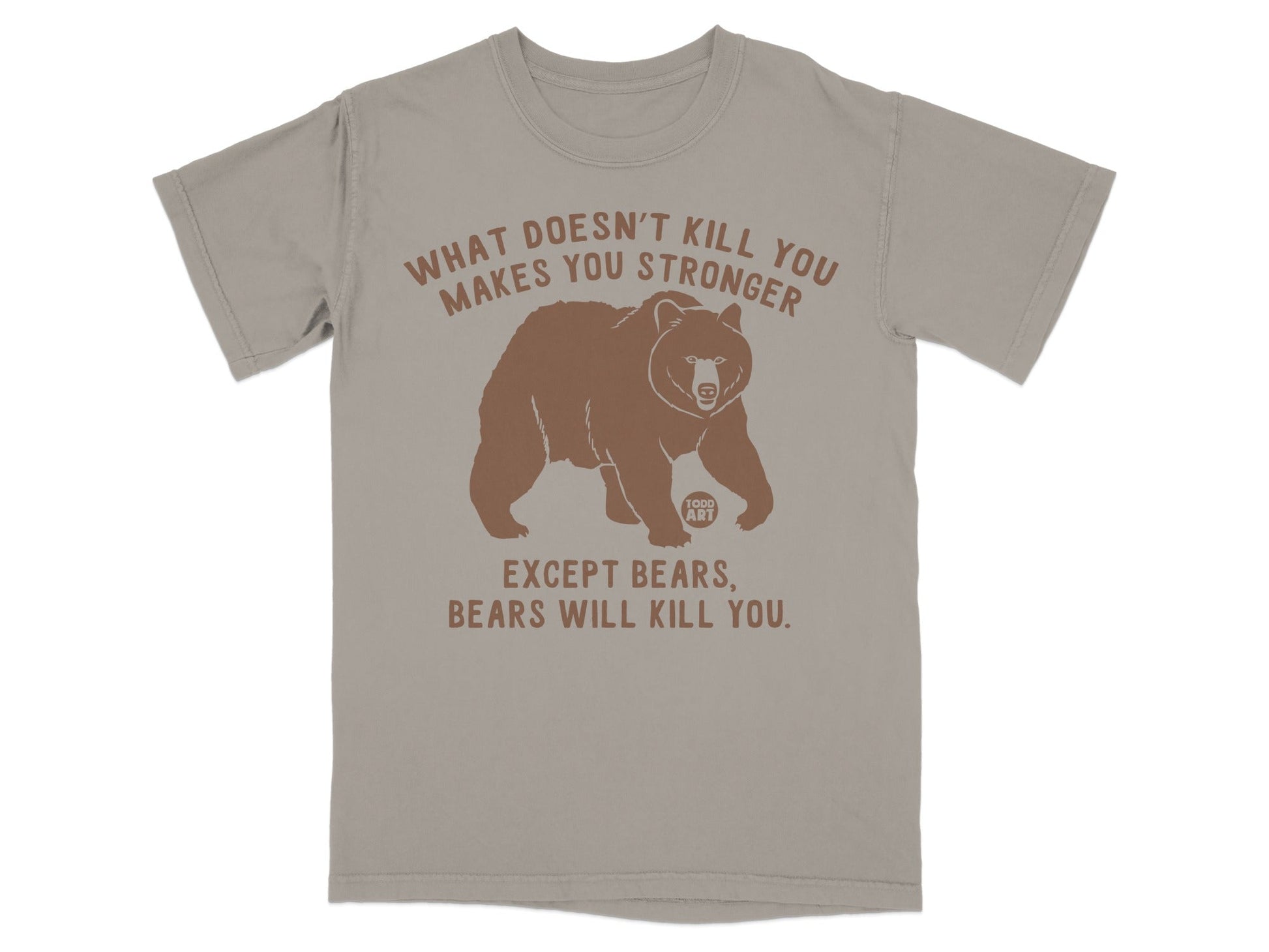 What Doesn't Kill You Except Bears Will Kill You Shirt