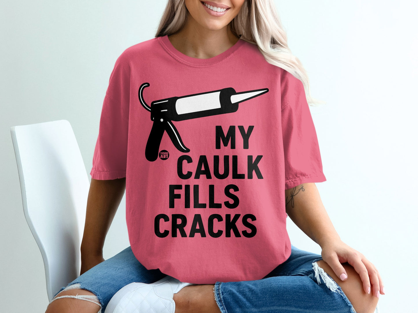 Humorous Caulk Gun Design My Caulk Fills Cracks product type