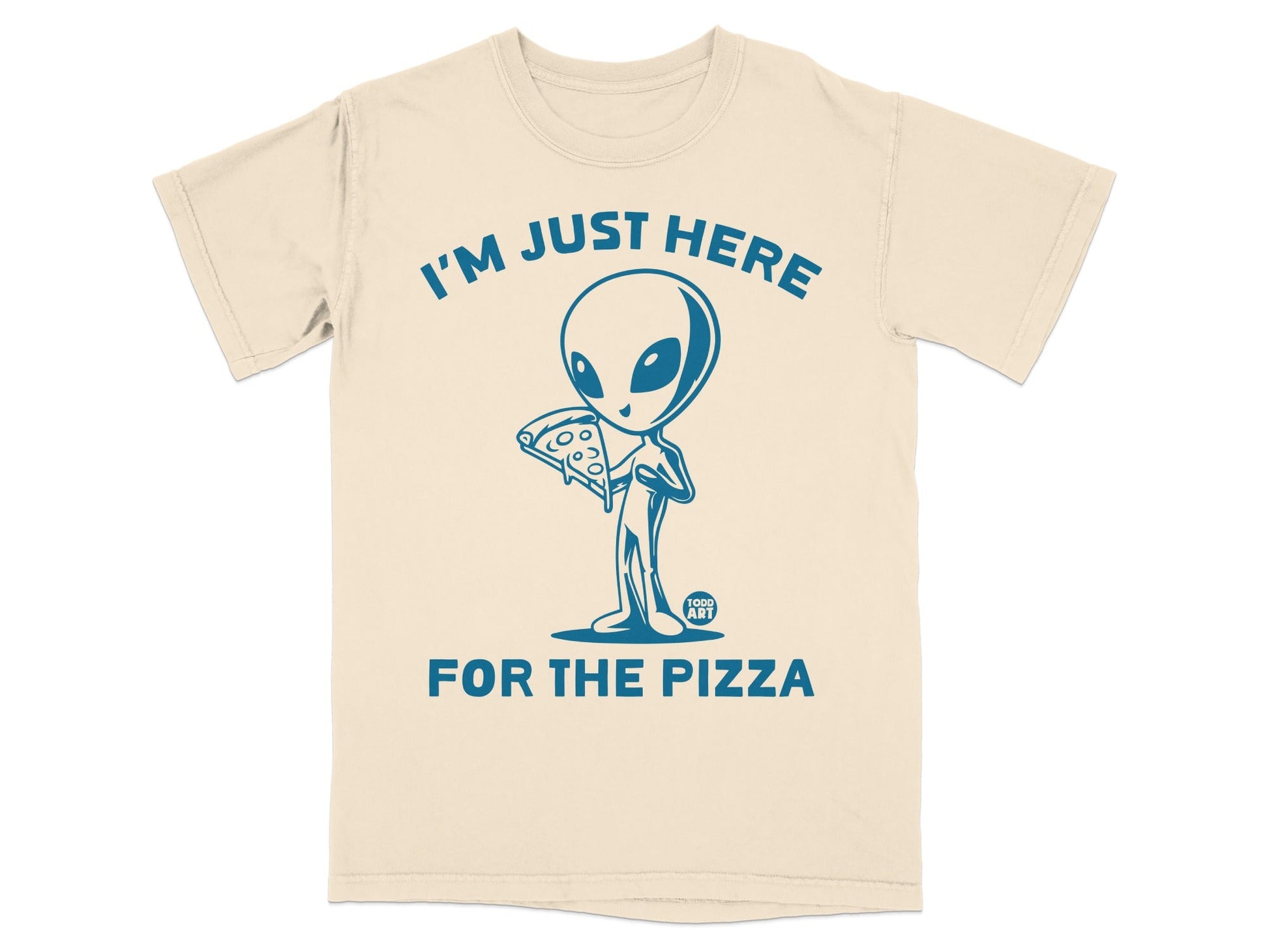 T-shirt with cartoon alien holding a slice of pizza, text reads "I'M JUST HERE FOR THE PIZZA."