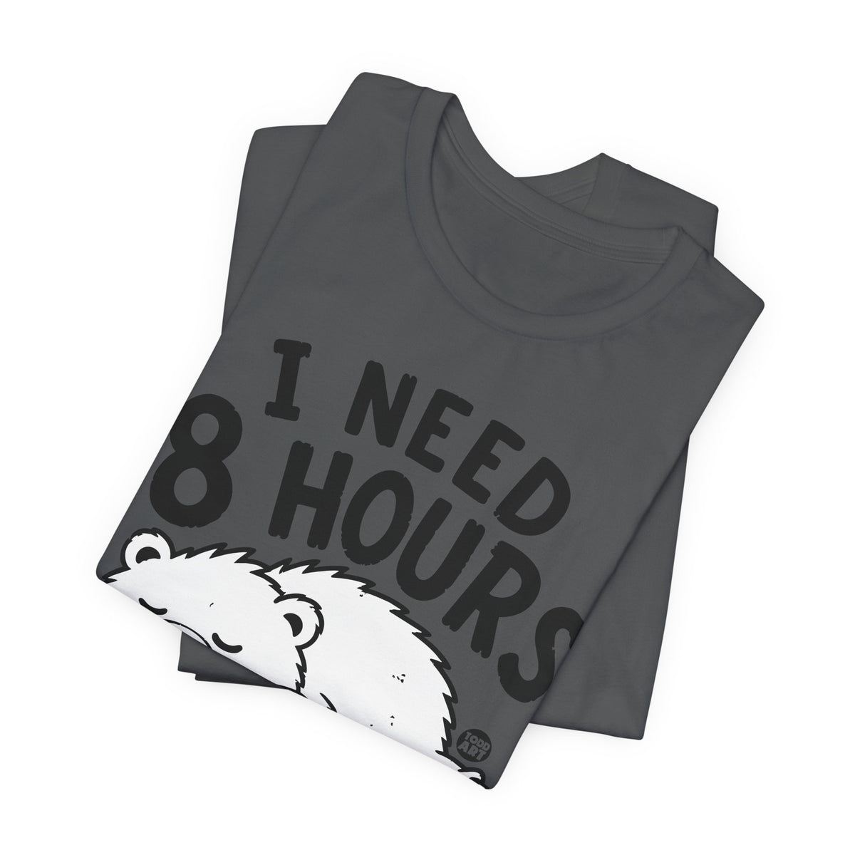 i need 8 hours sleep bear