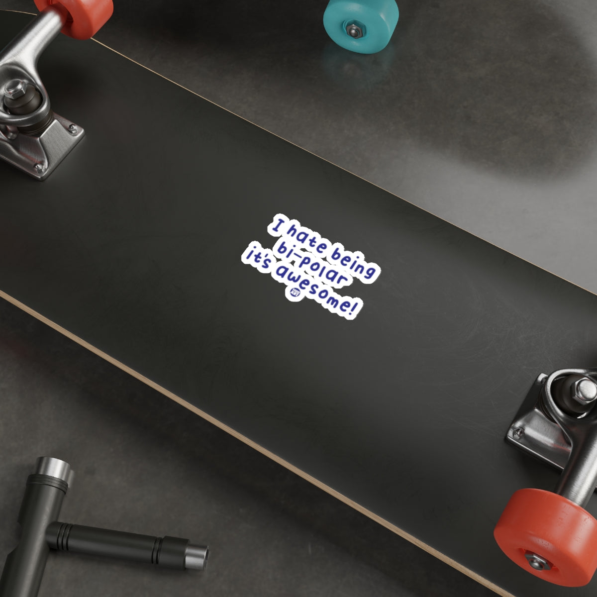 I Hate Being Bipolar It's Awesome Sticker for Skateboard