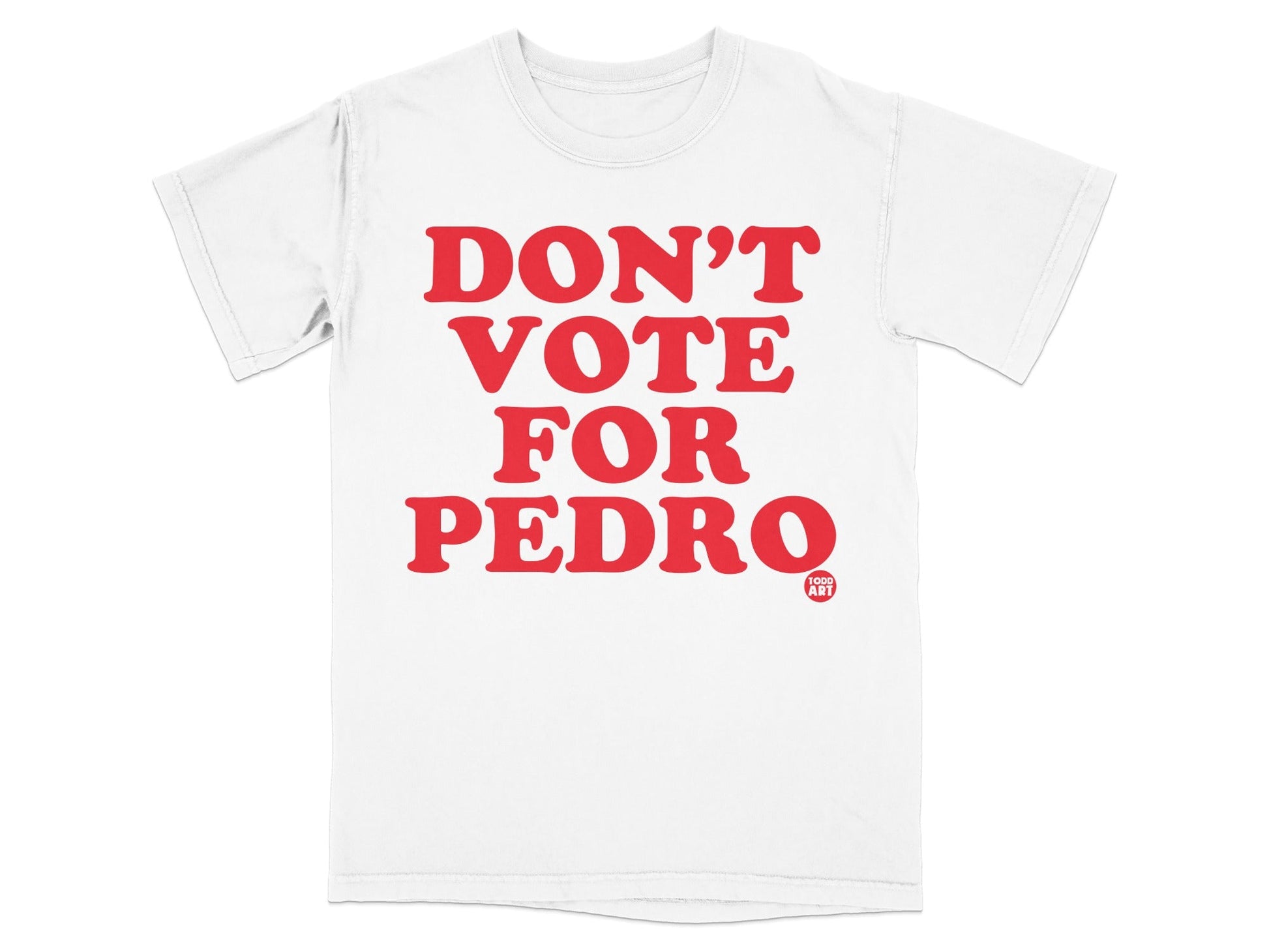 Don't Vote for Pedro Graphic White T-shirt Product