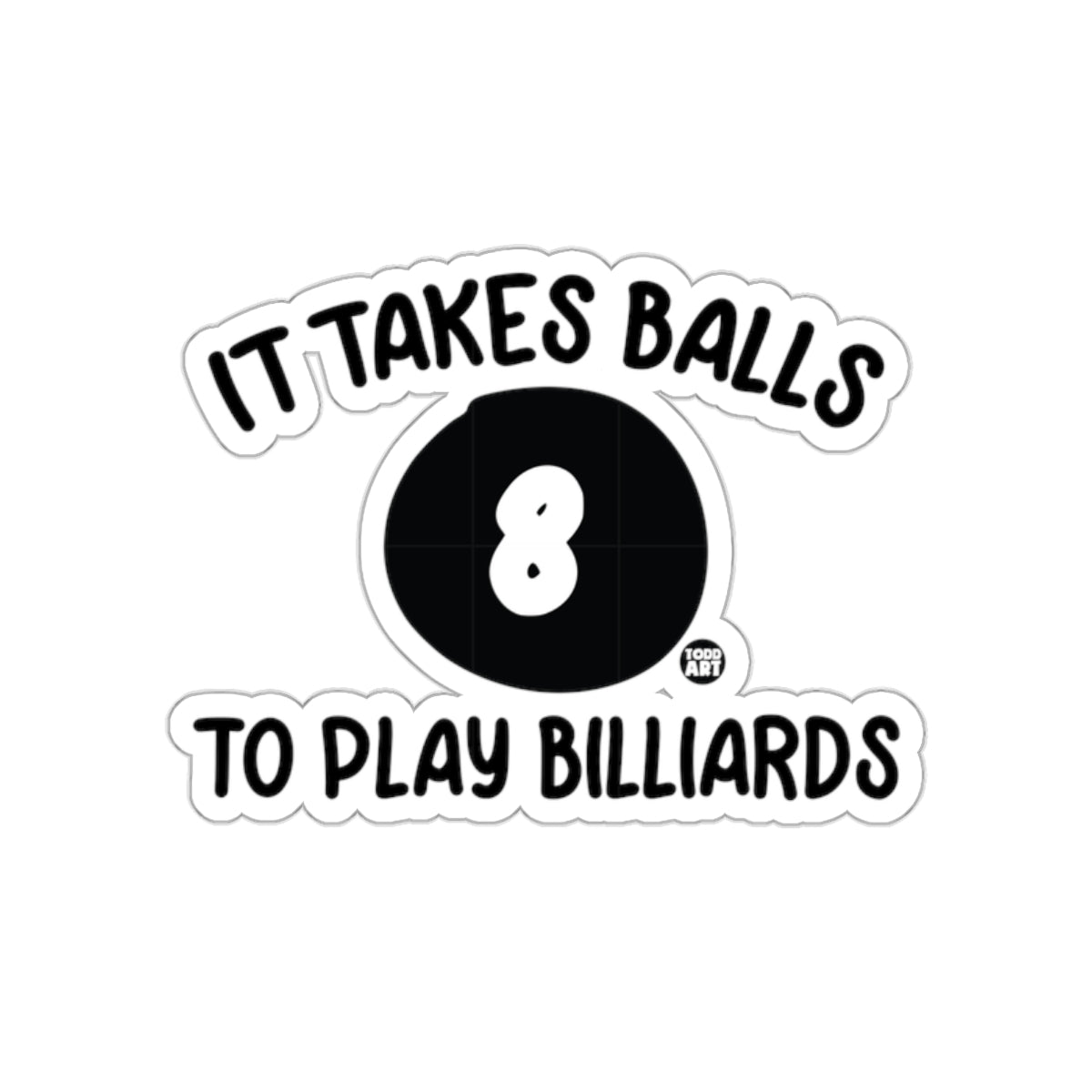 It Takes Balls To Play Billiards Eight Ball Design sticker