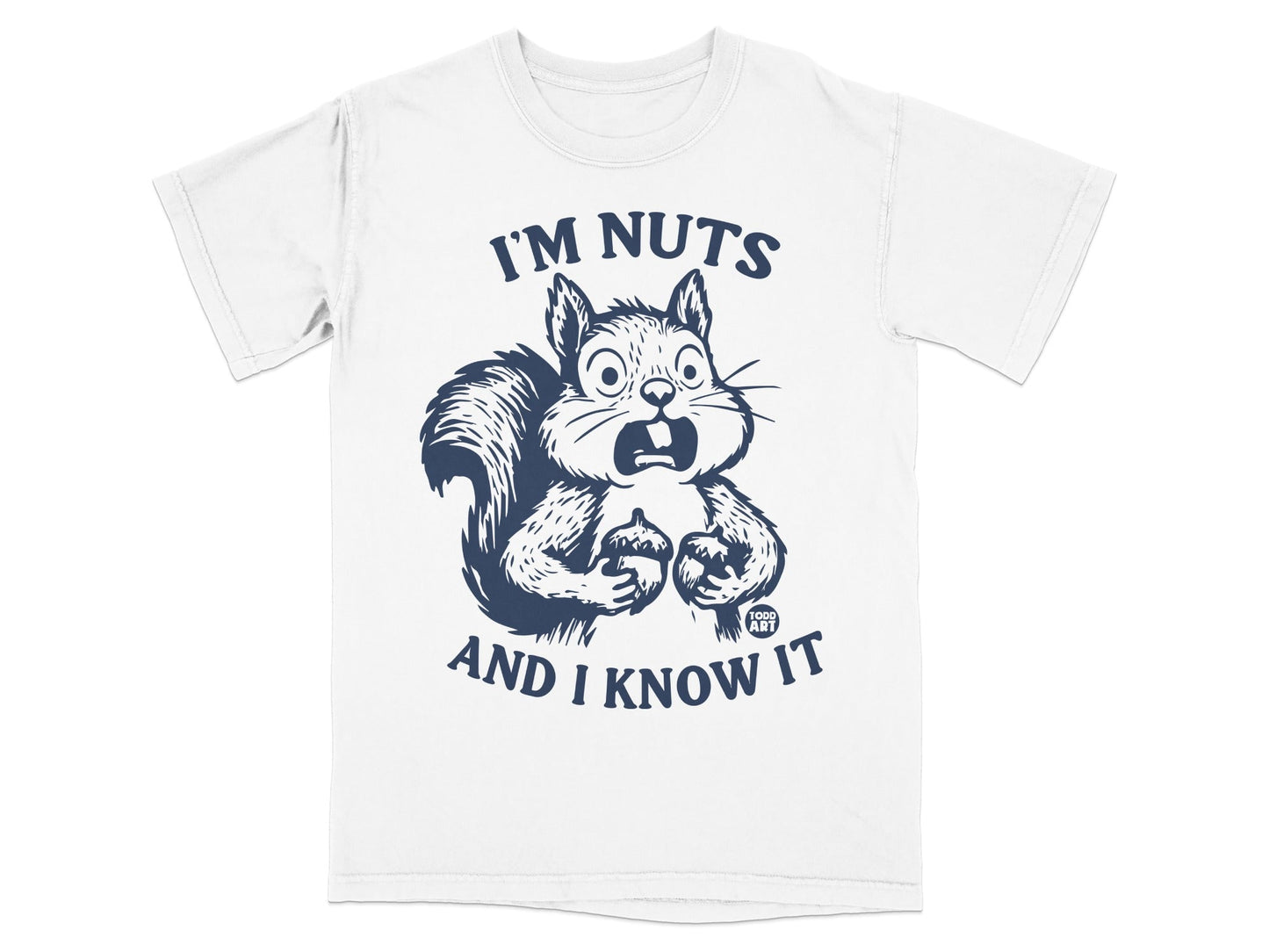 T-shirt with a startled squirrel holding acorns and text "I'M NUTS AND I KNOW IT".