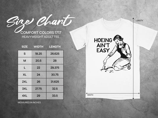 Comfort Colors 1717 size chart with "Hoeing Ain't Easy" graphic.