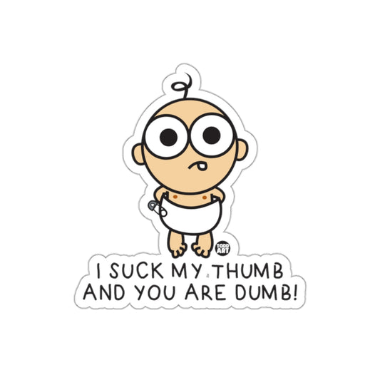 I suck my thumb and you are dumb baby sticker product
