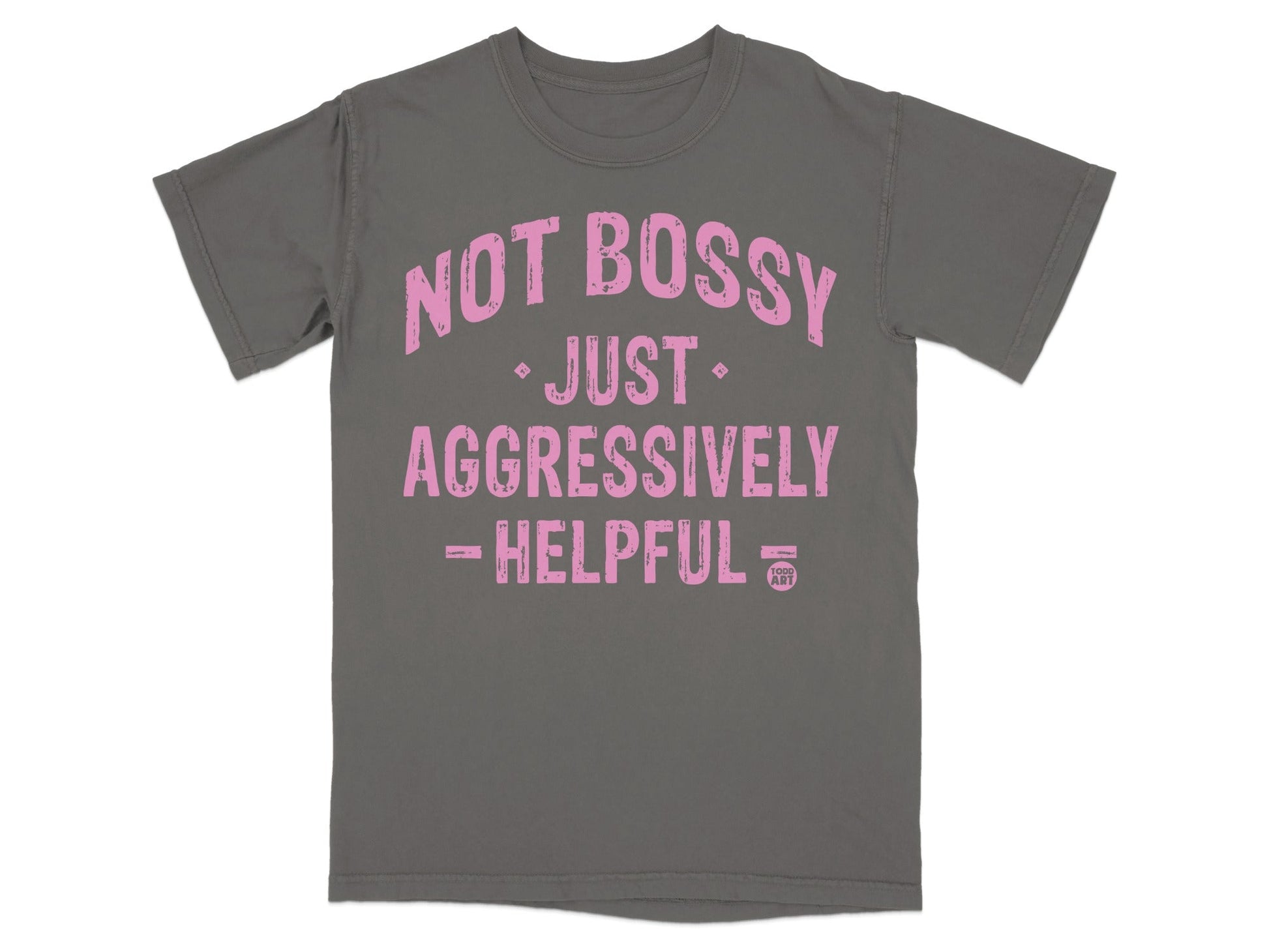 Not Bossy Just Aggressively Helpful T-shirt