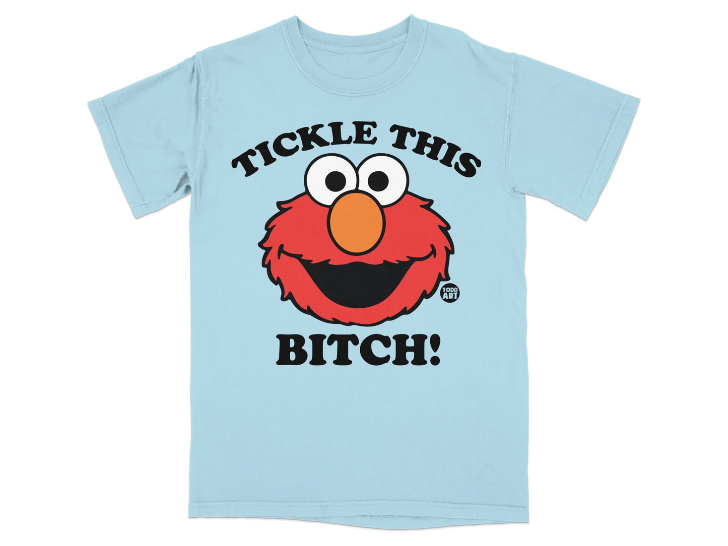 Light blue Elmo t-shirt with "Tickle This Bitch!" text.