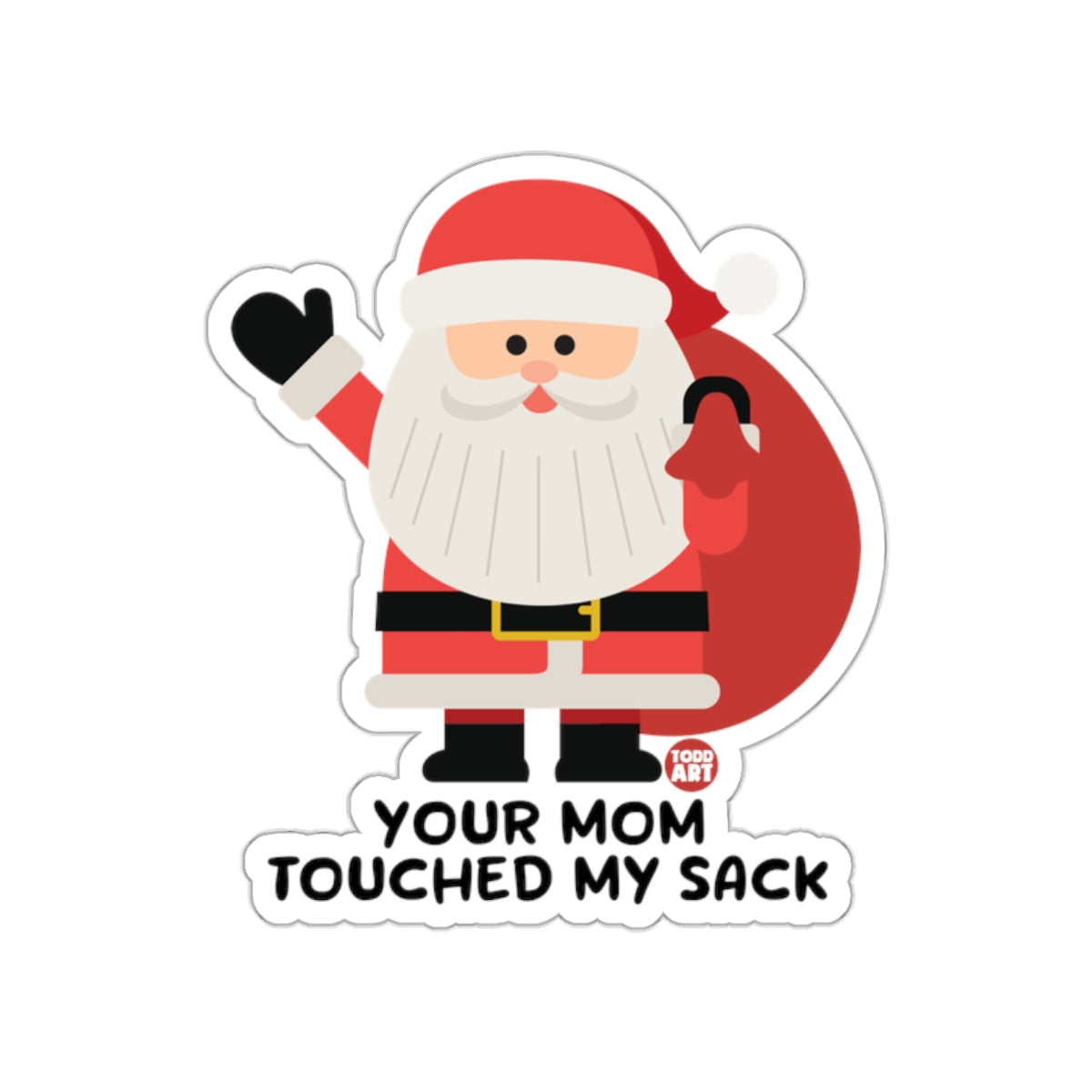 Santa Claus Your Mom Touched My Sack Sticker