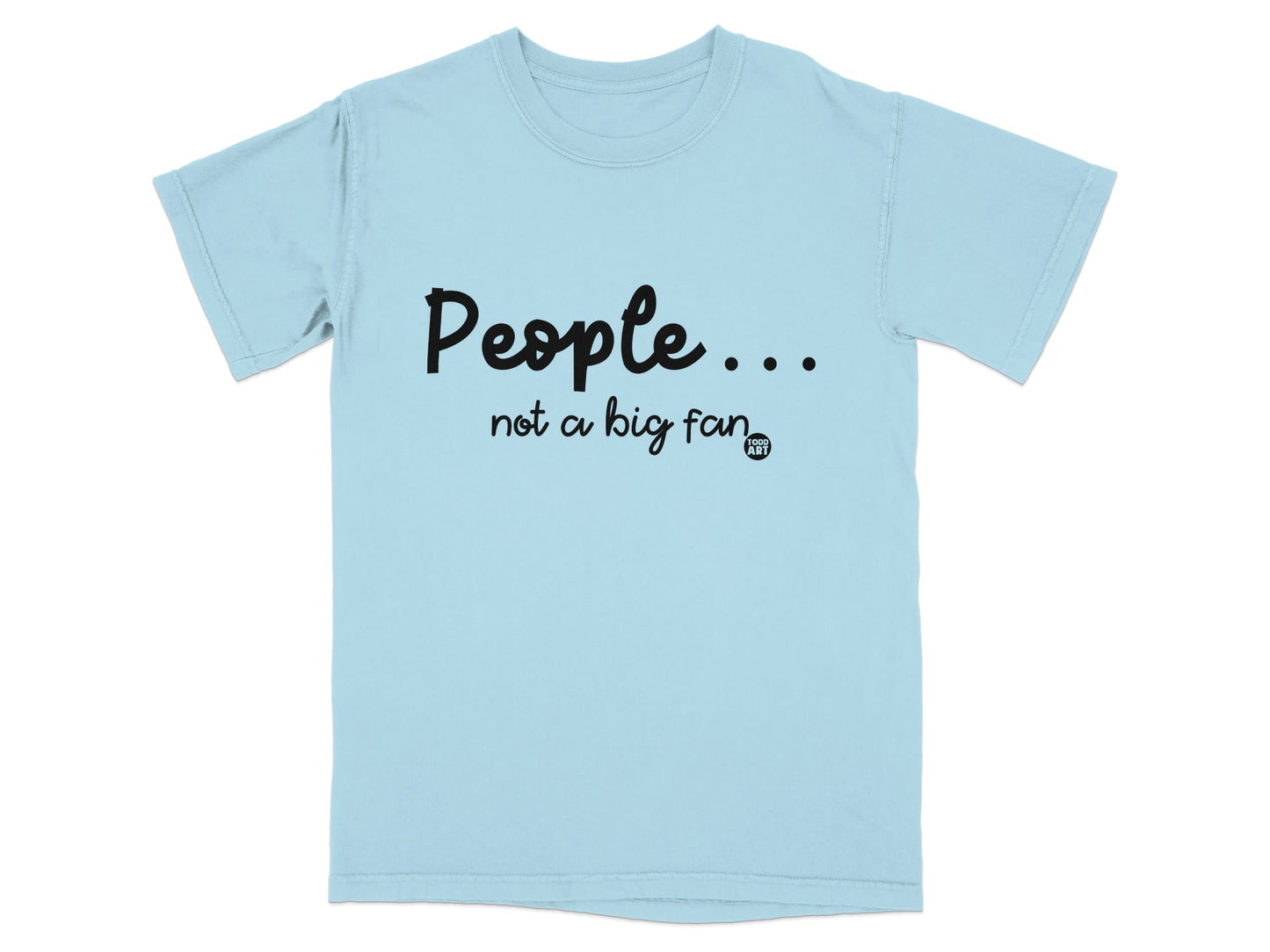People not a big fan t-shirt with humorous print