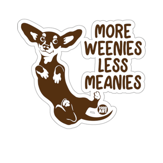 More Weenies Less Meanies Dachshund Dog 