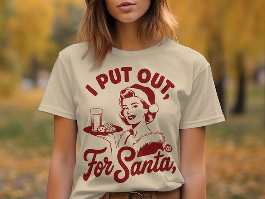 I Put Out For Santa Festive Holiday Graphic Tee