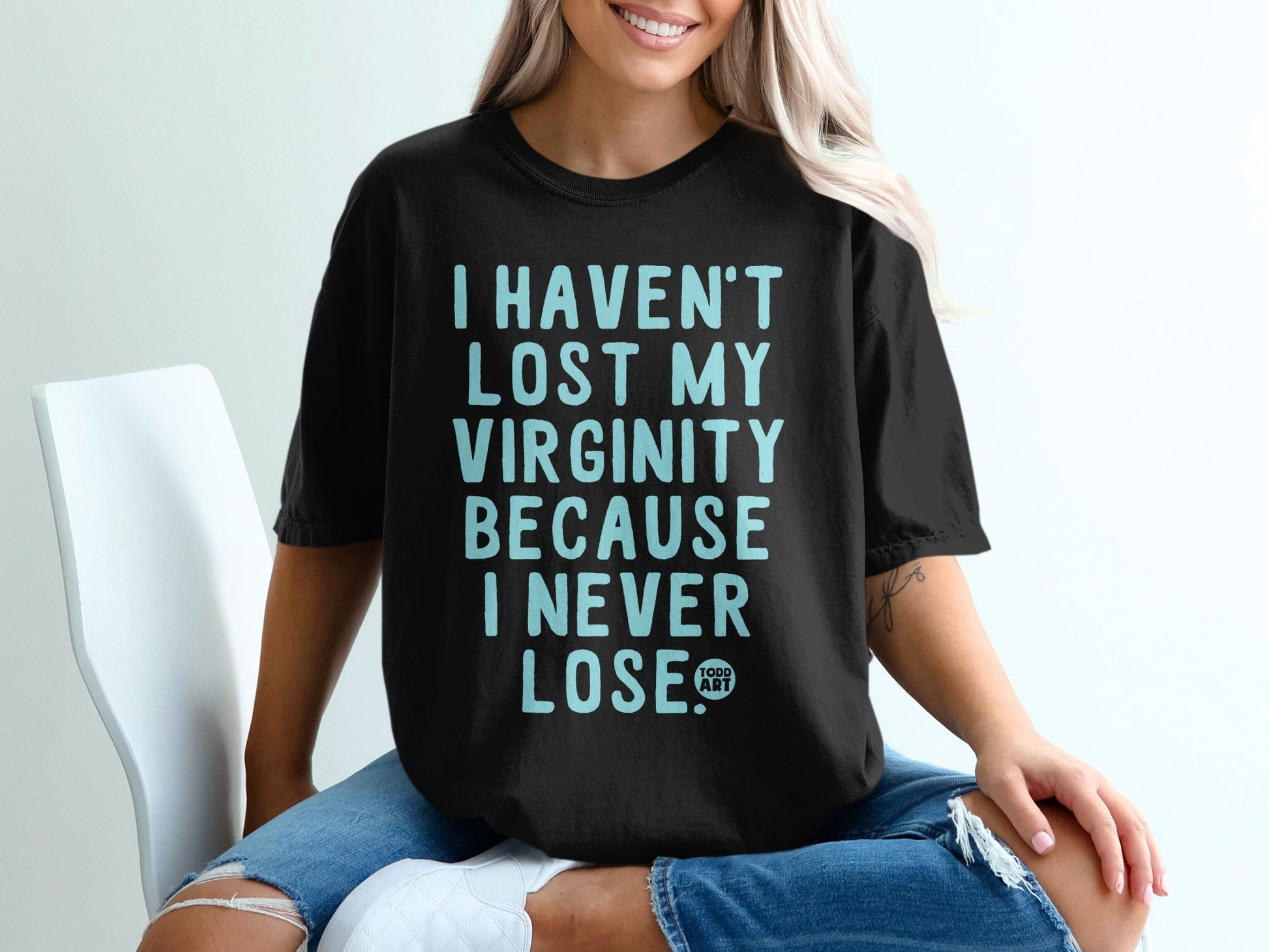 I Haven't Lost My Virginity Because I Never Lose Shirt