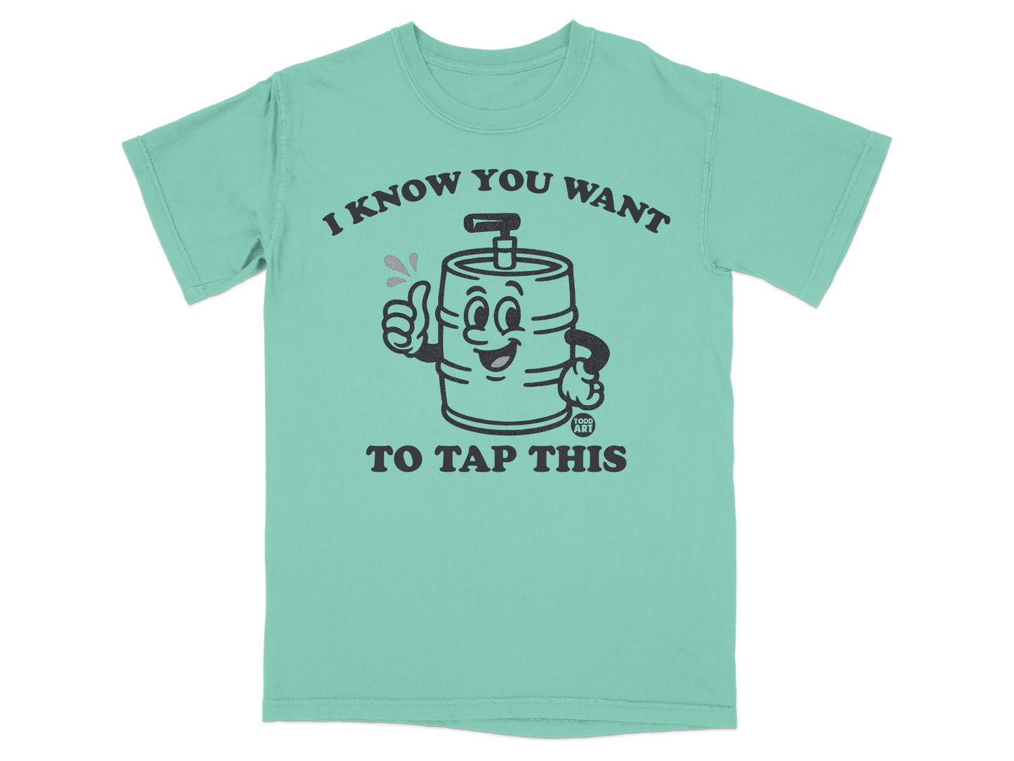 I Know You Want To Tap This Fun Graphic T-Shirt