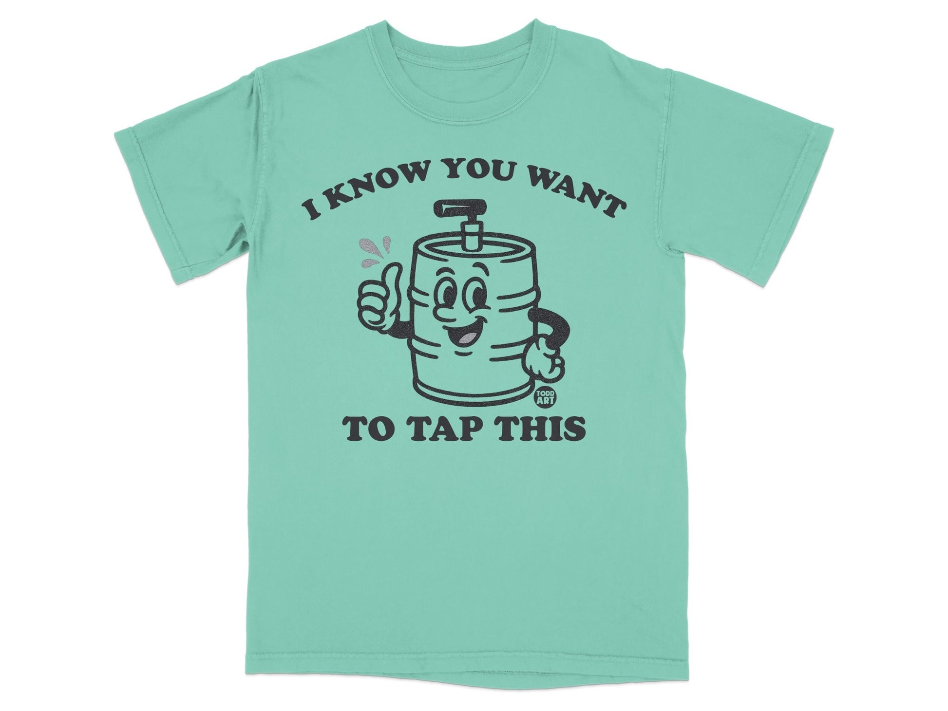 I Know You Want To Tap This Fun Graphic T-Shirt