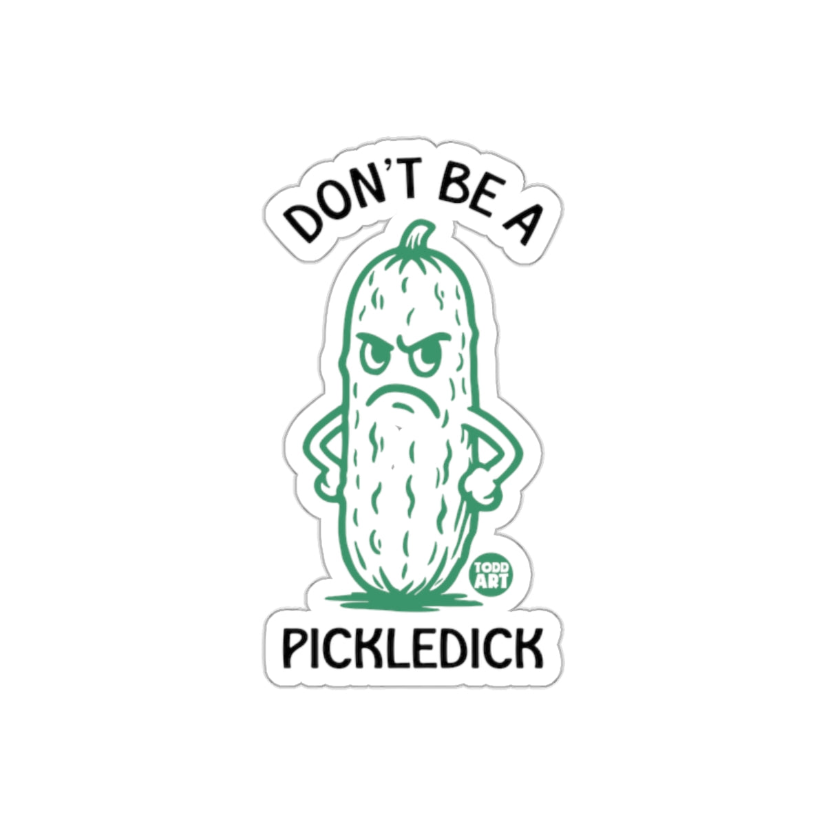 Don't Be A Pickledick Angry Pickle Cartoon Art sticker