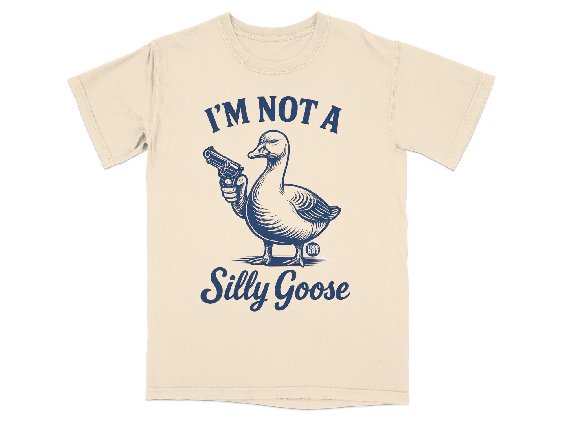 I'M NOT A Silly Goose Funny Statement T-shirt