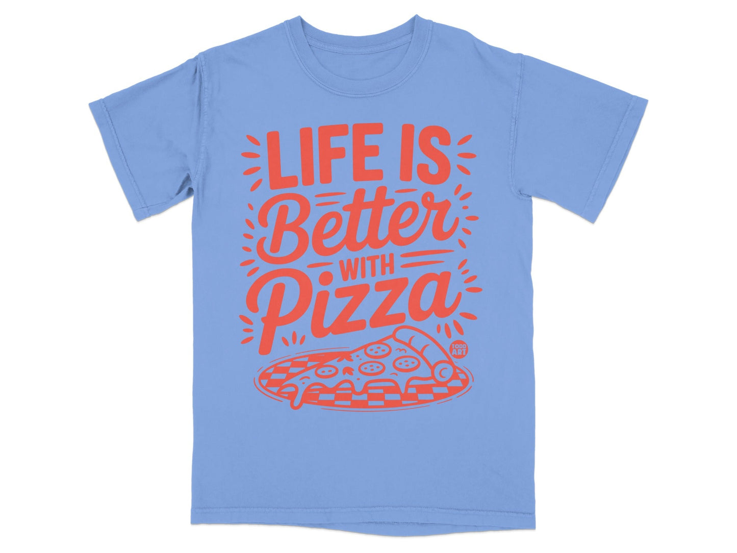 Blue t-shirt with "Life is Better with Pizza" text and pizza slice graphic.