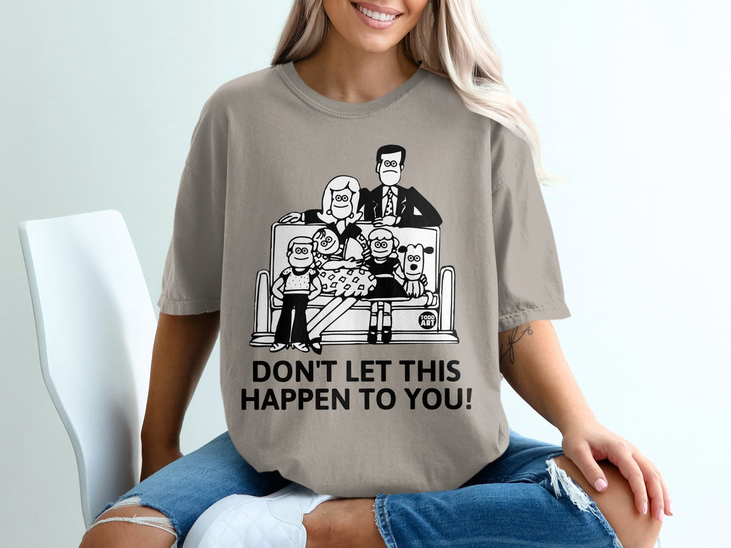 T-shirt graphic of a family on a couch, with text "DON'T LET THIS HAPPEN TO YOU!".