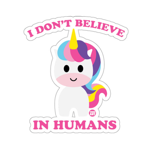 I Don't Believe In Humans Cute Unicorn 