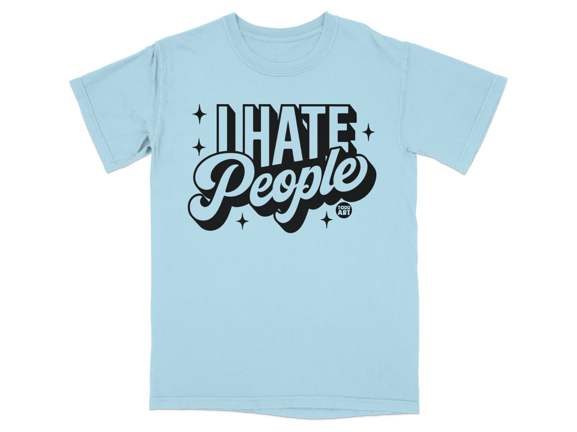 I Hate People Graphic Tee Funny Statement Shirt